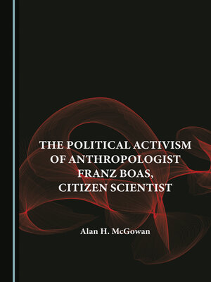 cover image of The Political Activism of Anthropologist Franz Boas, Citizen Scientist